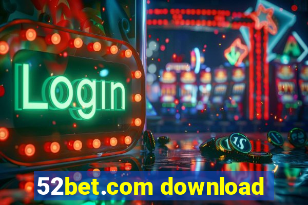 52bet.com download